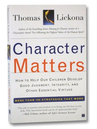 Item #2205414 Character Matters: How to Help Our Children Develop Good Judgment, Integrity, and...