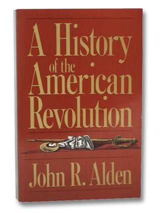Item #2206185 A History of the American Revolution. John R. Alden