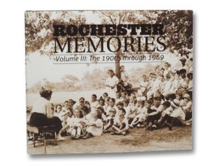 Item #2206423 Rochester Memories III: The 1900s through 1969. Democrat, Chronicle
