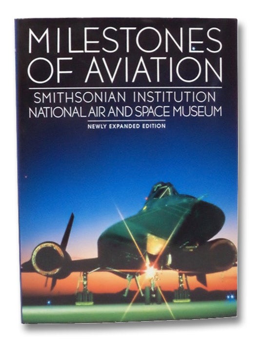 Item #2207228 Milestones of Aviation: Smithsonian Institution National Air and Space Museum (Beaux Arts Editions). Smithsonian Institution National Air, Space Museum, John T. Greenwood.