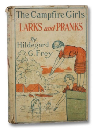 Item #2207582 The Camp Fire Girls' Larks and Pranks; or, The House of the Open Door [Campfire]....