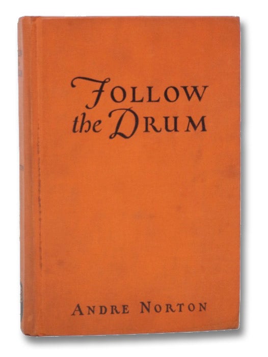 Item #2207593 Follow the Drum: Being the Ventures and Misadventures of One Johanna Lovell, Sometime Lady of Catkept Manor in Kent Country of Lord Baltimore's Proprietary of Maryland, in the Gracious Reign of King Charles the Second. Andre Norton.
