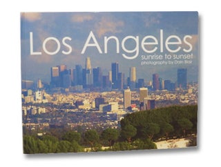 Item #2260178 Los Angeles: Sunrise to Sunset. Dain Blair