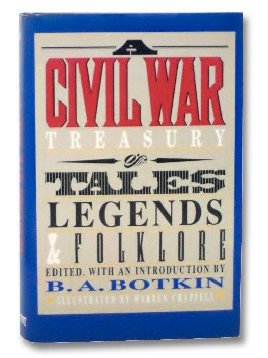 Item #2260534 A Civil War Treasury of Tales, Legends and Folklore. B. A. Botkin.