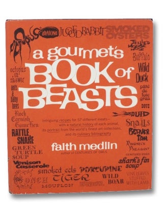 Item #2261891 A Gourmet's Book of Beasts: Intriguing Recipes for 57 Different Meats--with a...