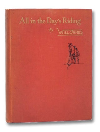 Item #2262398 All in the Day's Riding. Will James