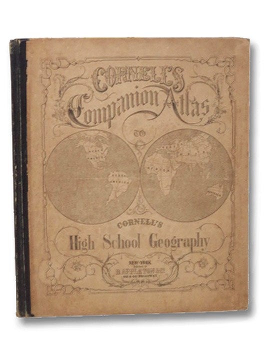 Item #2262494 Cornell's Companion Atlas to Cornell's High School Geography: Comprising a Complete Set of Maps, Designed for the Student to Memorize, together with Numerous Maps for Reference, Etc. S. S. Cornell.
