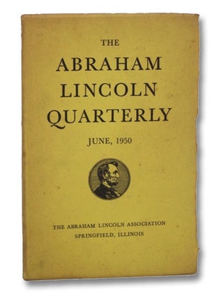 Item #2262504 The Abraham Lincoln Quarterly, June 1950, Vol. VI, No. 2. Roy P. Basler, G. W. Bunn...