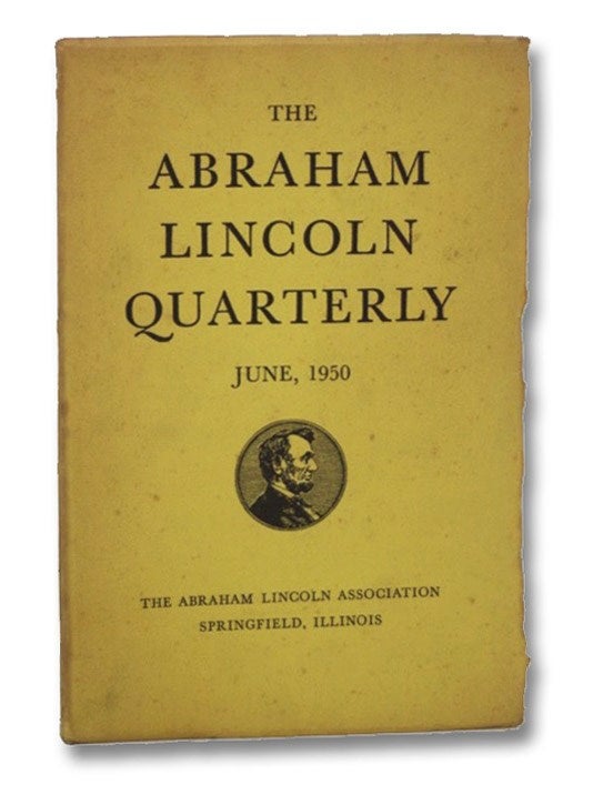 Item #2262504 The Abraham Lincoln Quarterly, June 1950, Vol. VI, No. 2. Roy P. Basler, G. W. Bunn Jr., Benjamin P. Thomas.