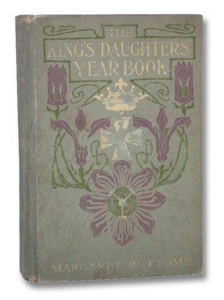 Item #2263115 The King's Daughters' Year Book. Margaret Bottome