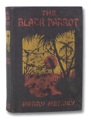Item #2263125 The Black Parrot: A Tale of the Golden Chersonese. Harry Hervey