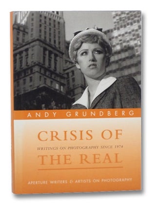 Item #2263283 Crisis of the Real: Writings on Photography Since 1974 (Aperture Writers & Artists...
