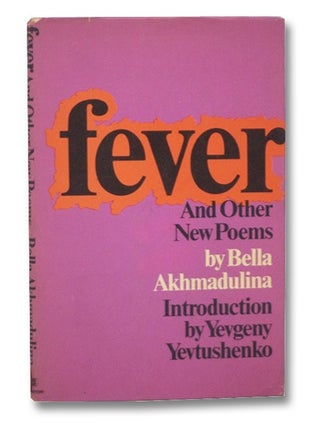Item #2263304 Fever and Other New Poems. Bella Akhmadulina, Yevgeny Yevtushenko, Geoffrey Dutton,...