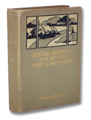 Item #2263374 British Highways and Byways from a Motor Car: Being a Record of a Five Thousand...