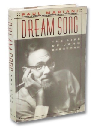 Item #2263619 Dream Song: The Life of John Berryman. Paul Mariani
