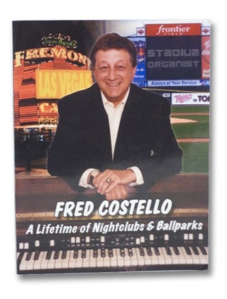 Item #2263717 A Lifetime of Nightclubs and Ballparks. Fred Costello