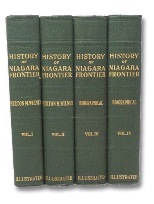 Item #2264590 Niagara Frontier: A Narrative and Documentary History, in Four Volumes. Merton M. Wilner.