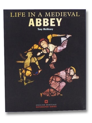 Item #2265034 Life in a Medieval Abbey (English Heritage Gatekeeper Series). Tony McAleavy