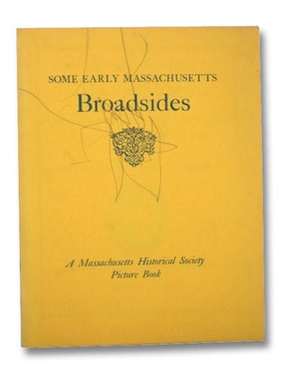 Item #2265075 Some Early Massachusetts Broadsides (A Massachusetts Historical Society Picture...
