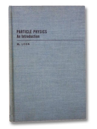 Item #2265118 Particle Physics: An Introduction. M. Leon
