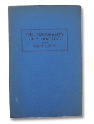 Item #2266088 The Personality of a Hospital: Ether Day Address. Harvey Cushing