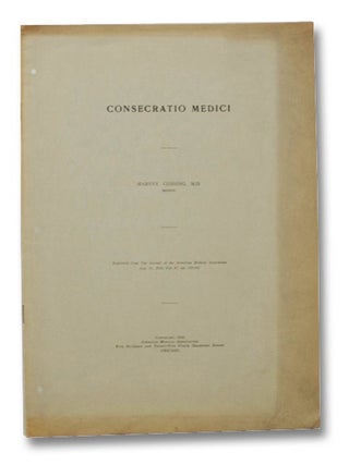 Consecratio Medici: Reprinted from The Journal of the American Medical Association, Aug. 21, Harvey Cushing.
