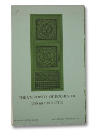 Item #2266373 The University of Rochester Library Bulletin, Volume XXV [25], Numbers 1 & 2,...