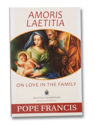Item #2266453 Amoris Laetitia: On Love in the Family. Pope Francis