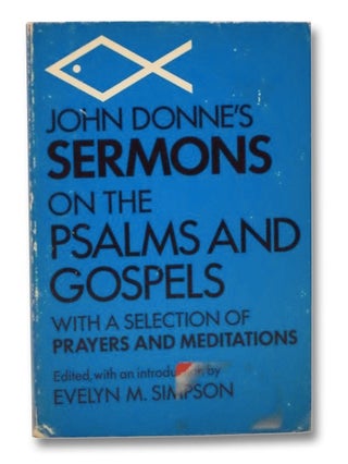 Item #2266608 John Donne's Sermons on the Psalms and Gospels, with a Selection of Prayers and...