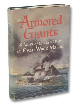 Item #2266770 Armored Giants: A Novel of the Civil War. F. Van Wyck Mason