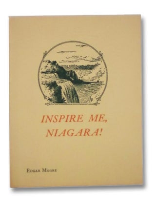 Item #2266836 Inspire Me, Niagara! A Parable of Marie de Niagara. Edgar Moore