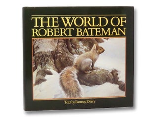 Item #2267905 The World of Robert Bateman. Robert Bateman, Ramsay Derry