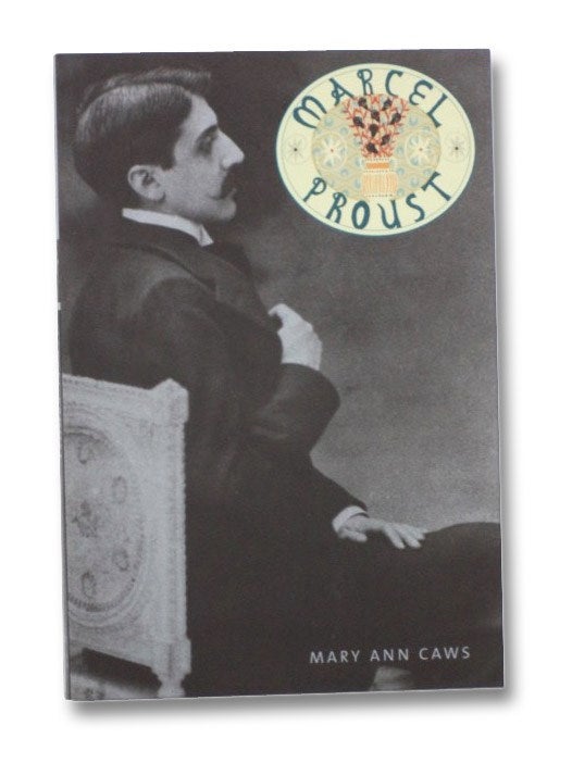 Item #2268381 Marcel Proust (Overlook Illustrated Lives). Mary Ann Caws.