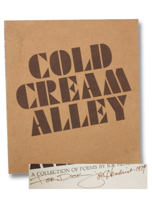 Item #2268486 Cold Cream Alley: A Collection of Poems by Joe Hendrick. Joe Hendrick.