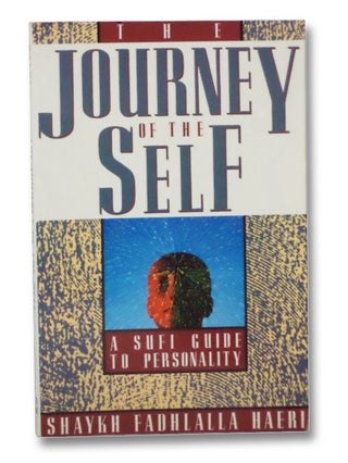 Item #2269096 The Journey of the Self: A Sufi Guide to Personality. Shaykh Fadhlalia Haeri