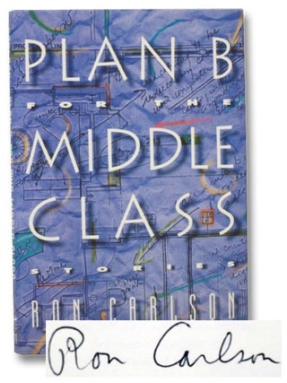 Item #2269565 Plan B for the Middle Class: Stories. Ron Carlson