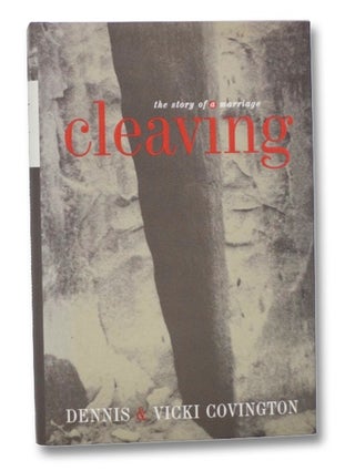 Item #2270603 Cleaving: The Story of a Marraige. Dennis and Vicki Covington