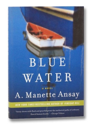 Item #2270787 Blue Water: A Novel. A. Manette Ansay