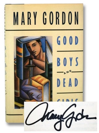 Item #2270816 Good Boys and Dead Girls, and Other Essays. Mary Gordon