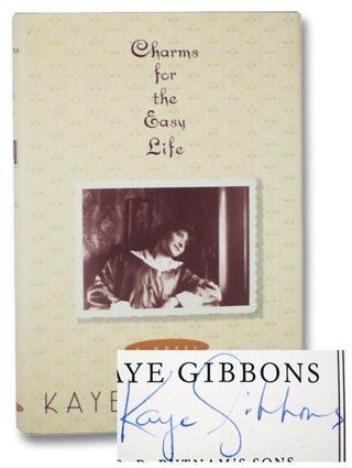 Item #2270857 Charms for the Easy Life: A Novel. Kaye Gibbons