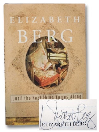 Item #2271026 Until the Real Thing Comes Along: A Novel. Elizabeth Berg