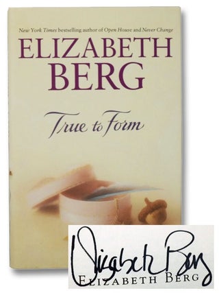 Item #2271027 True to Form: A Novel. Elizabeth Berg