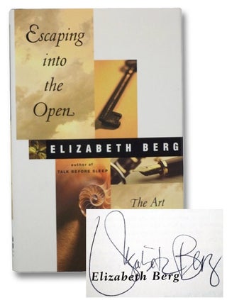 Item #2271029 Escaping into the Open: The Art of Writing True. Elizabeth Berg
