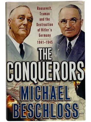 Item #2271380 The Conquerors: Roosevelt, Truman and the Destruction of Hitler's Germany...