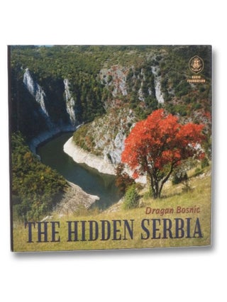 Item #2272198 The Hidden Serbia. Dragan Bosnic