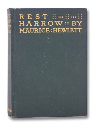 Item #2272661 Rest Harrow: A Comedy of Resolution. Maurice Hewlett