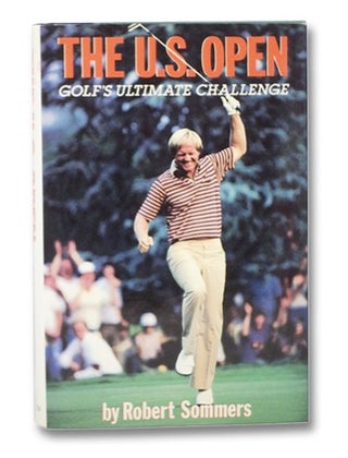 Item #2272857 The U.S. Open: Golf's Ultimate Challenge. Robert Sommers