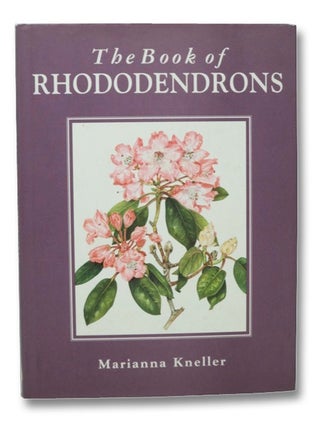 Item #2273637 The Book of Rhododendrons. Marianna Kneller