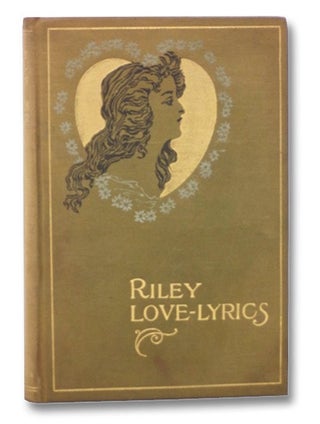 Item #2273758 Riley Love-Lyrics. James Whitcomb Riley
