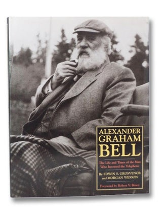 Item #2274158 Alexander Graham Bell: The Life and Times of the Man Who Invented the Telephone....
